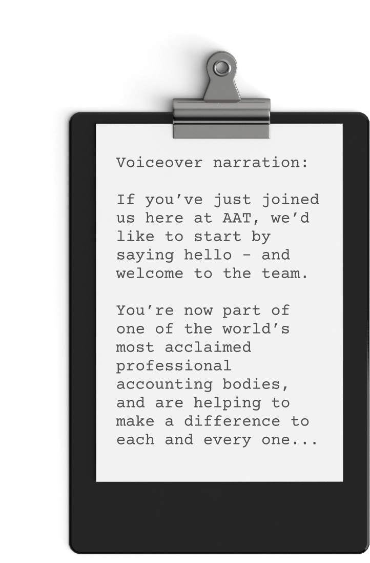 A Clipboard Displays Text Beginning With &Quot;Voiceover Narration:&Quot; Followed By A Welcoming Message For New Members Of The Professional Accounting Body, Aat. The Message Congratulates Them On Joining This Highly Acclaimed Organization And Highlights Their Contribution To The Team, Akin To An Animated Video Company Case Study In Its Impact. A clipboard displays text beginning with "Voiceover narration:" followed by a welcoming message for new members of the professional accounting body, AAT. The message congratulates them on joining this highly acclaimed organization and highlights their contribution to the team, akin to an animated video company case study in its impact.