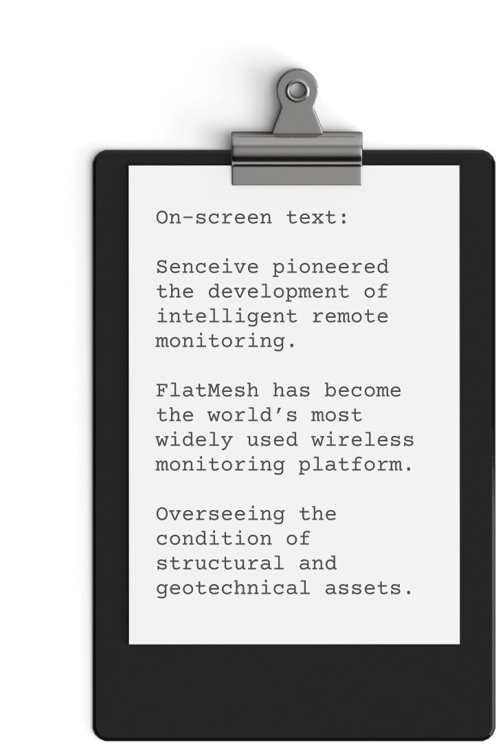 A clipboard with a document attached displays text: "Senseive pioneered the development of intelligent remote monitoring. FlatMesh, widely used in wireless monitoring, oversees the condition of structural and geotechnical assets—essential for industries like video production services.